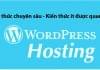 Những điều cần nắm rõ về WordPress Hosting